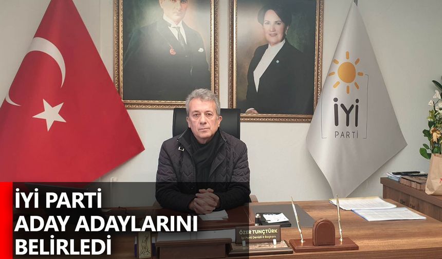 İYİ Parti İl Başkanı Tunçtürk, İYİ Parti aday adayları listesini açıkladı