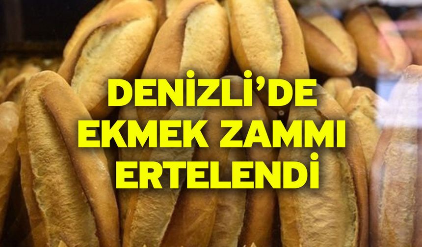 Denizli’de Ekmek ve Simit Zammı Ertelendi