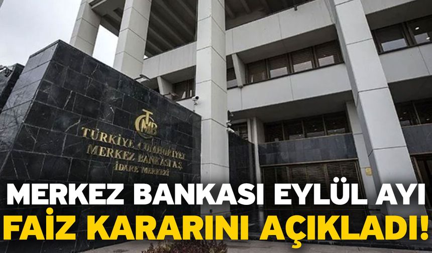 Merkez Bankası Eylül Ayı Faiz Kararını Açıkladı!