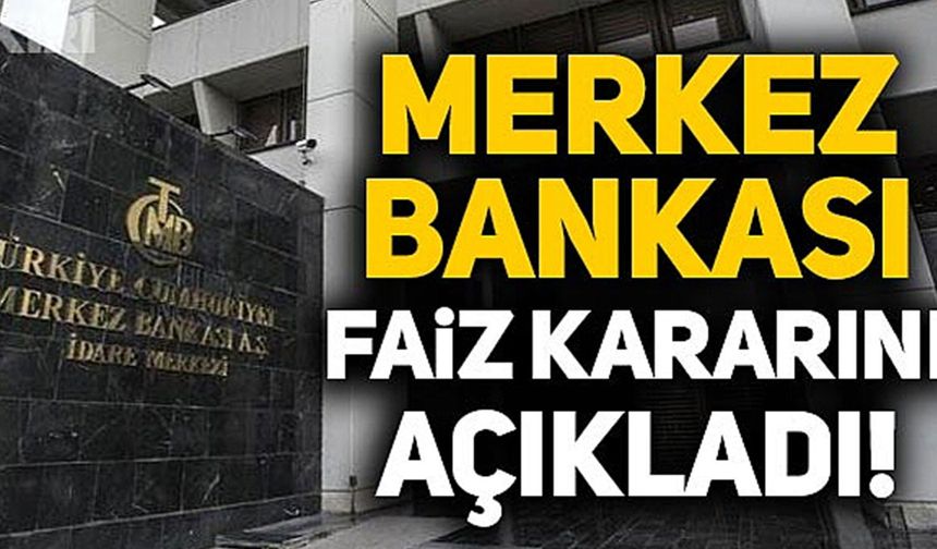 Merkez Bankası faiz kararını açıkladı