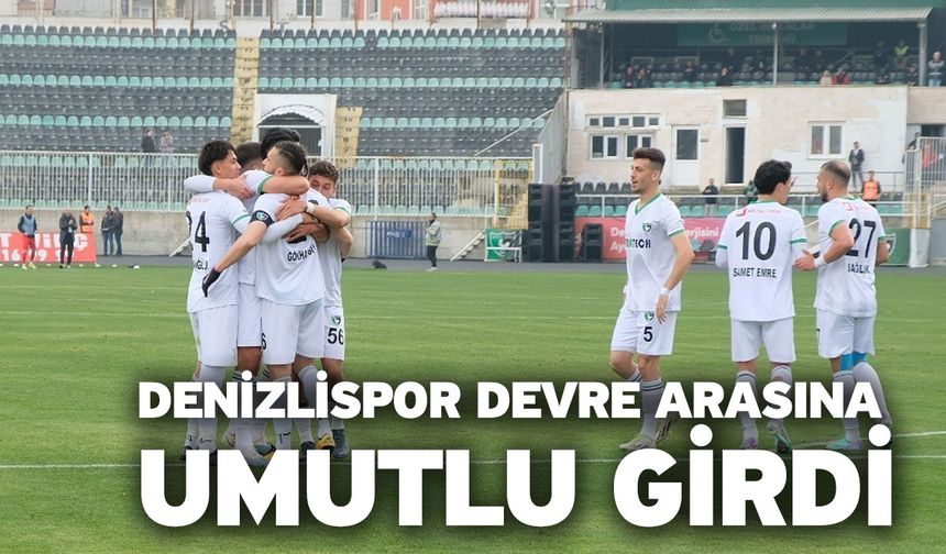 Denizlispor devre arasına umutlu girdi
