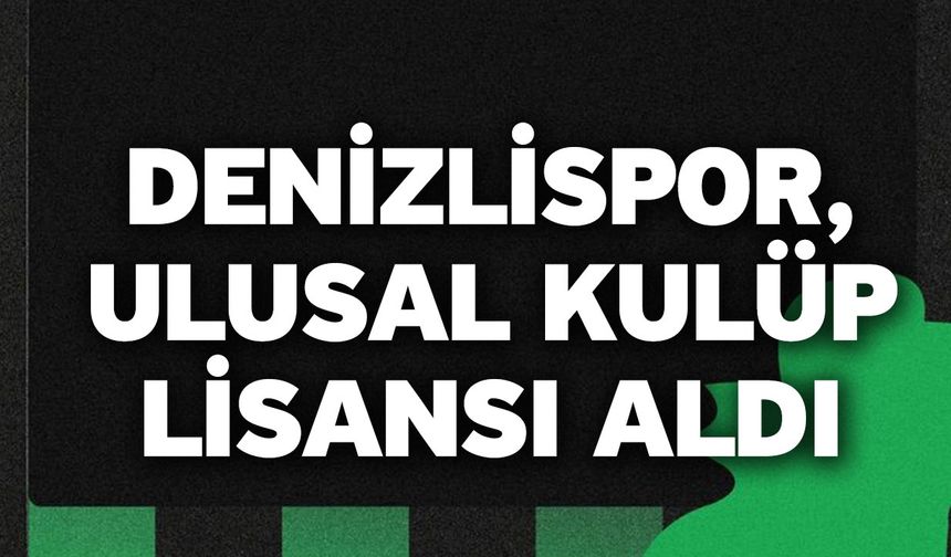 Denizlispor, Ulusal Kulüp Lisansı Aldı