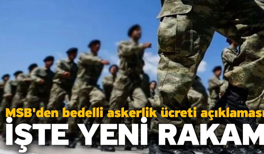 Resmen açıklandı: Bedelli askerlik ücreti 472 bin 653 liraya çıktı!