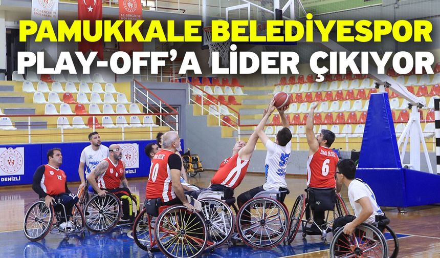 Pamukkale Belediyespor Play-Off’a Lider Çıkıyor