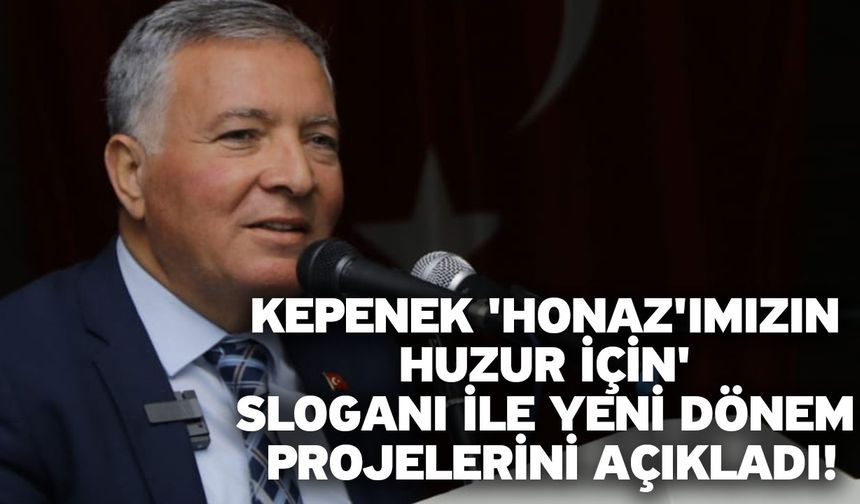 Kepenek 'Honaz'ımızın huzur için' sloganı ile yeni dönem projelerini açıkladı!