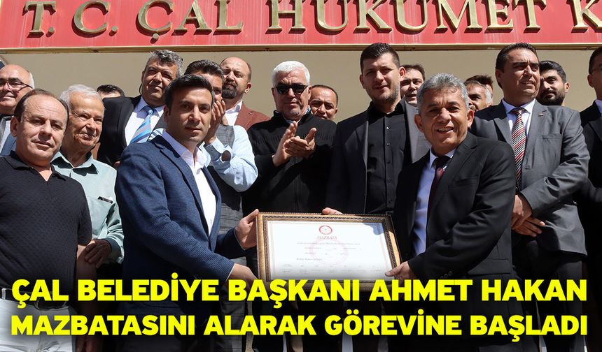 Çal Belediye Başkanı Ahmet Hakan, Mazbatasını alarak görevine başladı