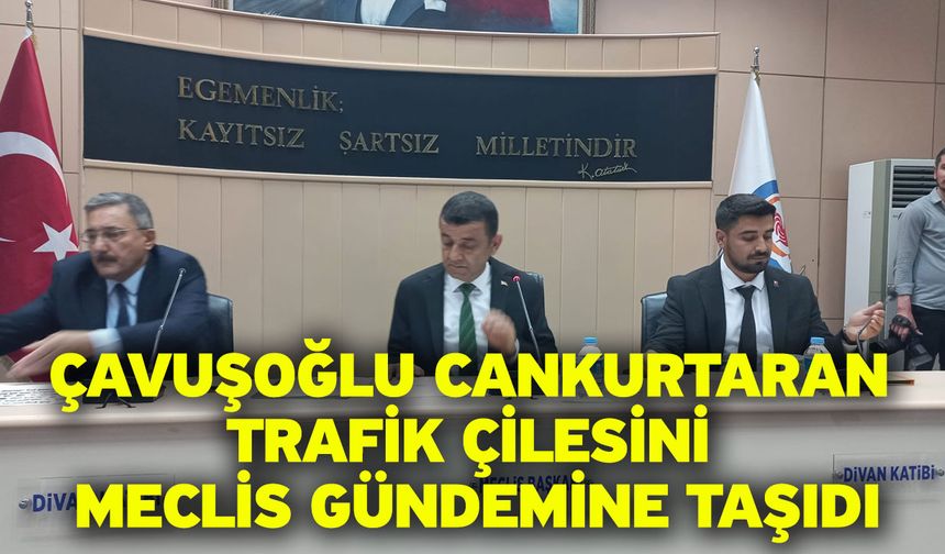 Çavuşoğlu Cankurtaran Trafik Çilesini Meclis Gündemine Taşıdı