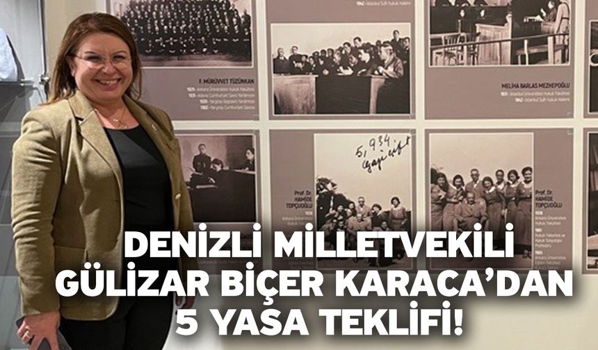 Denizli Milletvekili Gülizar Biçer Karaca’dan 5 yasa teklifi!