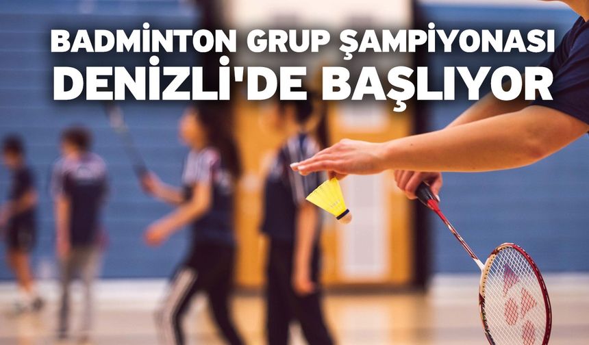 Badminton grup şampiyonası Denizli'de başlıyor