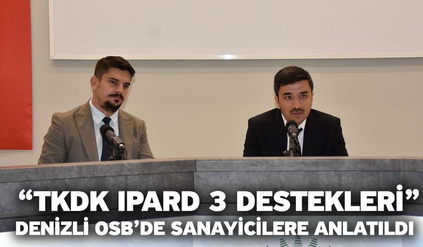 “TKDK IPARD 3 Destekleri” Denizli OSB’de Sanayicilere Anlatıldı