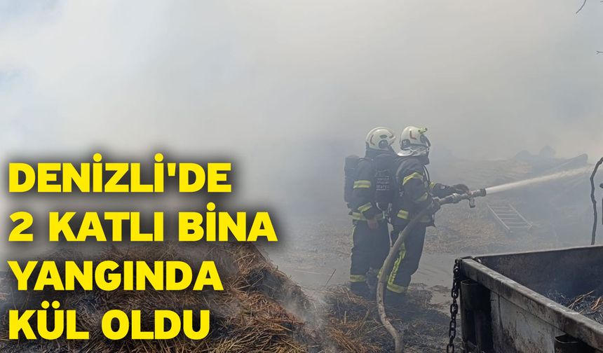 Denizli'de 2 katlı bina yangında kül oldu