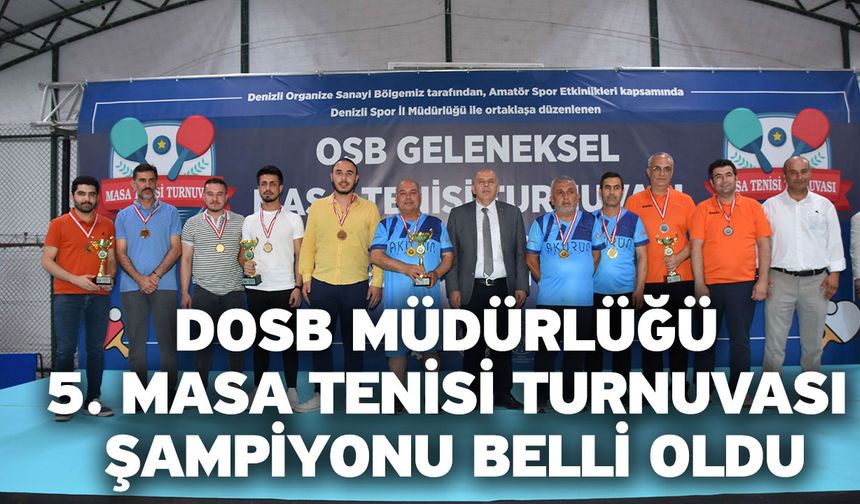 DOSB Müdürlüğü 5. Masa tenisi turnuvası şampiyonu belli oldu