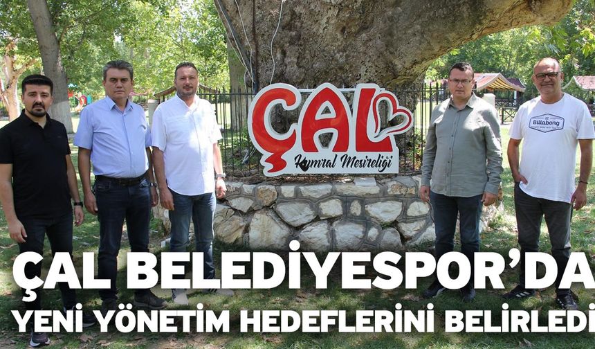 Çal Belediyespor’da yeni yönetim hedeflerini belirledi