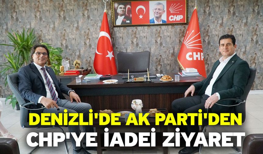 Denizli'de AK Parti'den CHP'ye iadei ziyaret