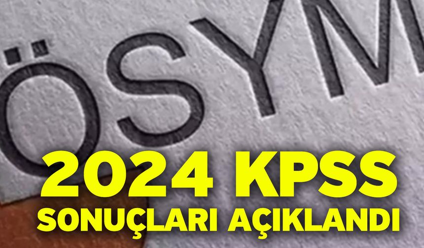 2024 KPSS sonuçları açıklandı