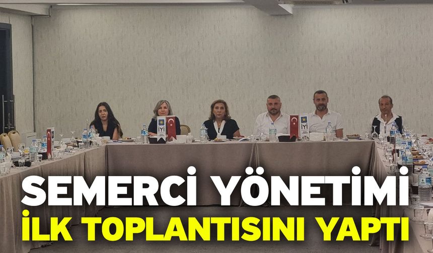 Semerci Yönetimi İlk Toplantısını Yaptı