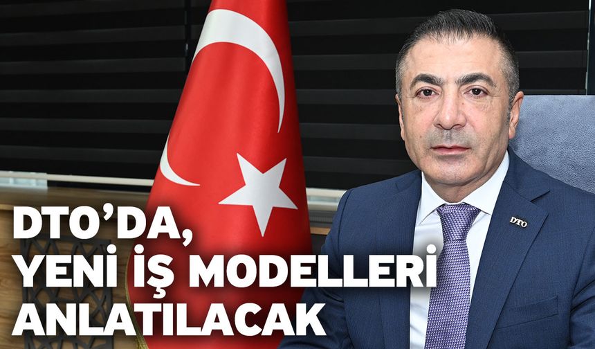 DTO’da, Yeni İş Modelleri Anlatılacak