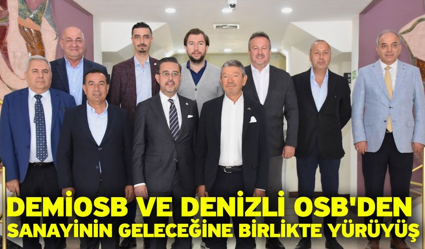 DEMİOSB Ve Denizli OSB'den Sanayinin Geleceğine Birlikte Yürüyüş