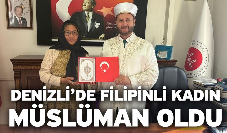 Denizli’de Filipinli kadın Müslüman oldu