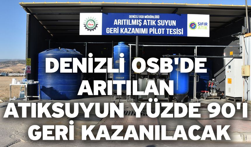 Denizli OSB'de arıtılan atıksuyun yüzde 90'ı geri kazanılacak