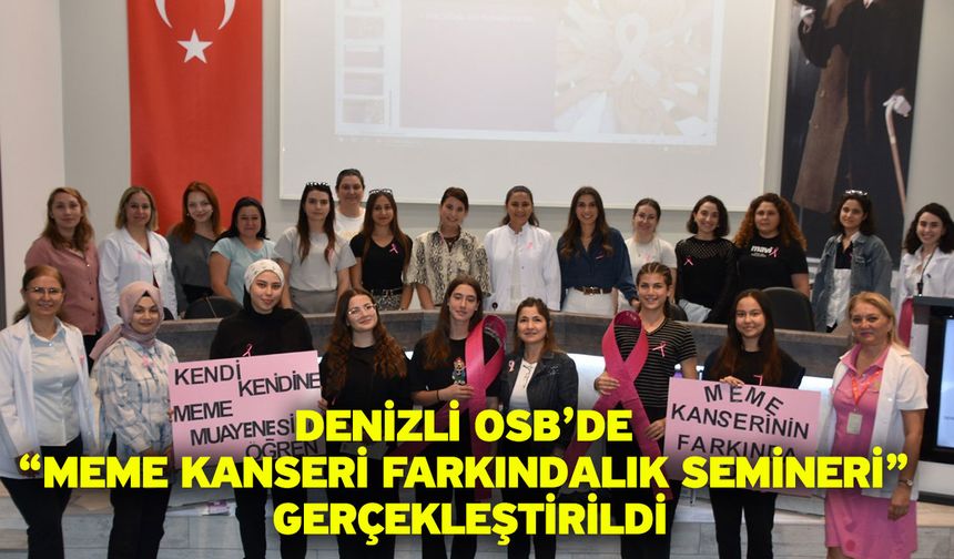 Denizli OSB’de “Meme Kanseri Farkındalık Semineri” gerçekleştirildi