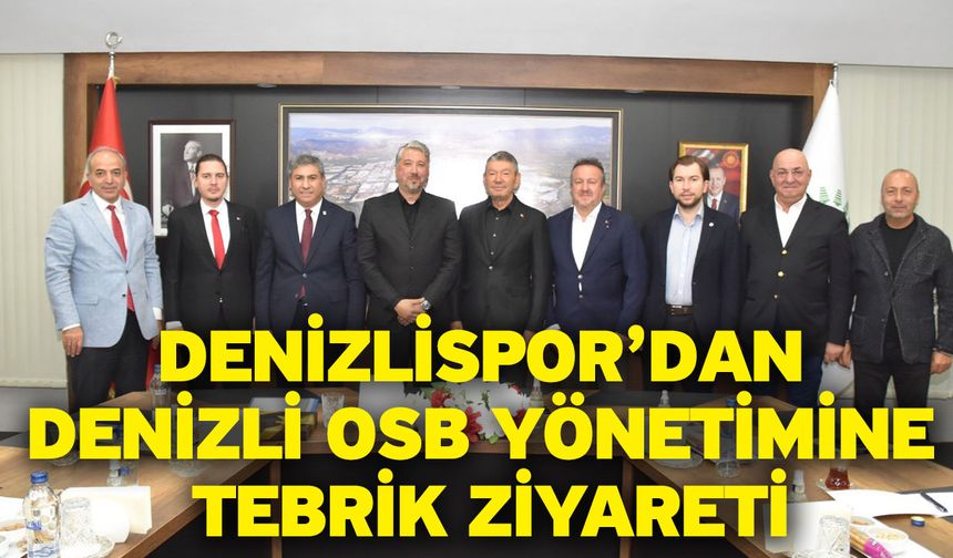 Denizlispor’dan Denizli OSB yönetimine tebrik ziyareti