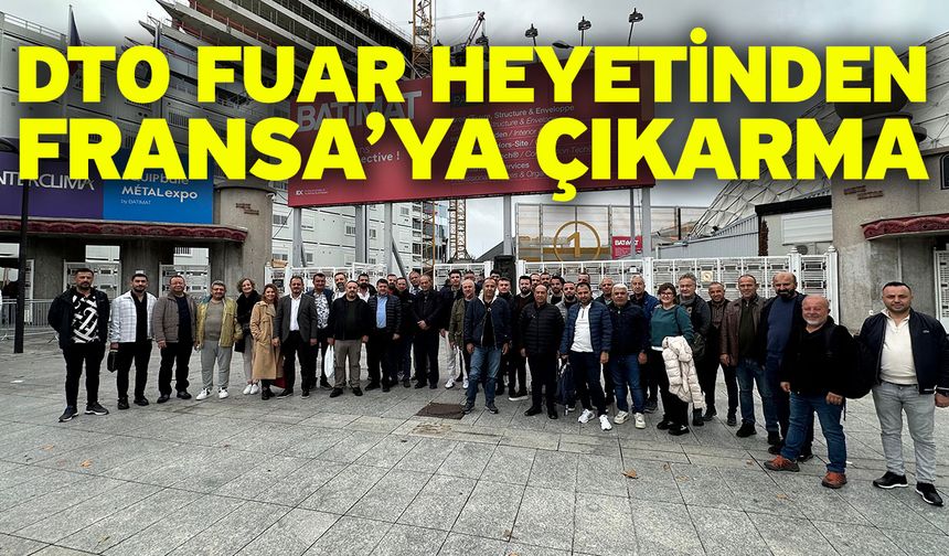 BATİMAT Paris Uluslararası Yapı ve İnşaat Fuarı’na katıldılar