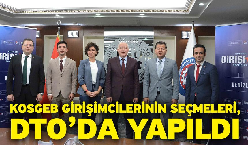 KOSGEB Girişimcilerinin Seçmeleri, DTO’da Yapıldı