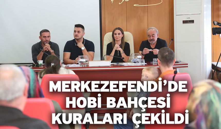 Merkezefendi’de Hobi Bahçesi Kuraları Çekildi