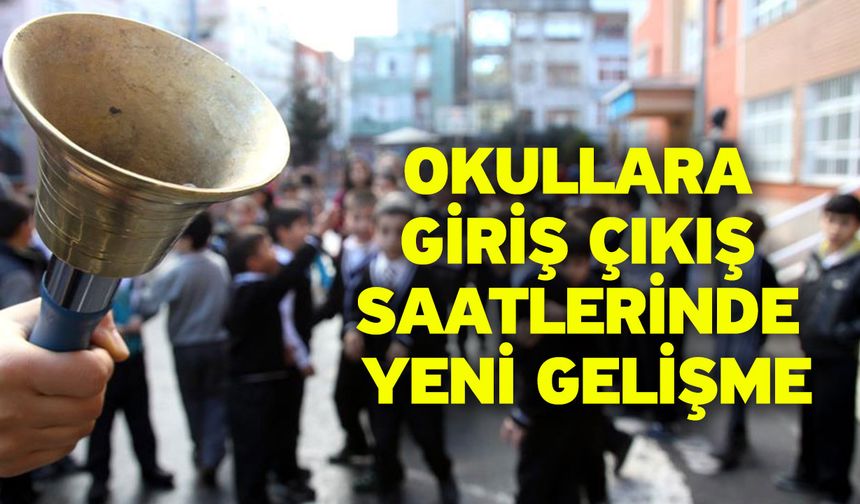 Okullara giriş çıkış saatlerinde yeni gelişme