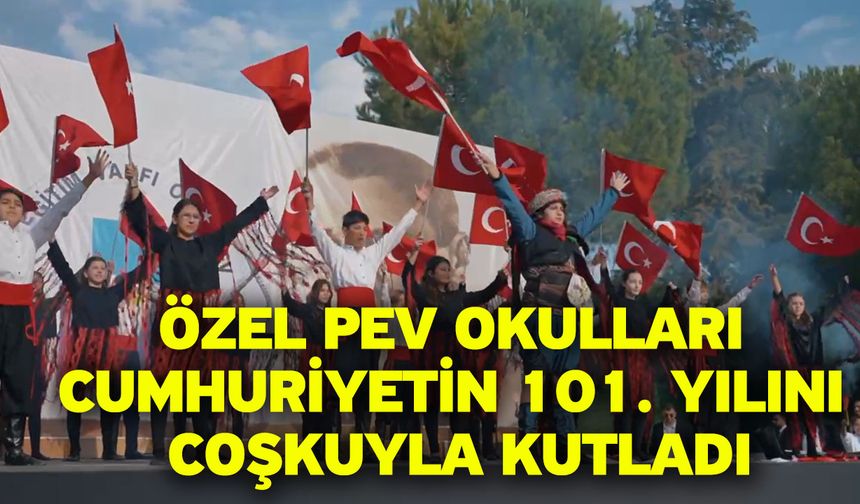 Özel PEV Okulları Cumhuriyetin 101. Yılını Coşkuyla Kutladı