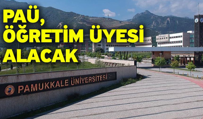 PAÜ, Öğretim Üyesi Alacak