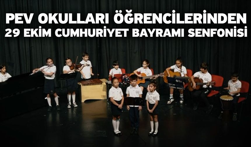 PEV Okulları Öğrencilerinden 29 Ekim Cumhuriyet Bayramı Senfonisi