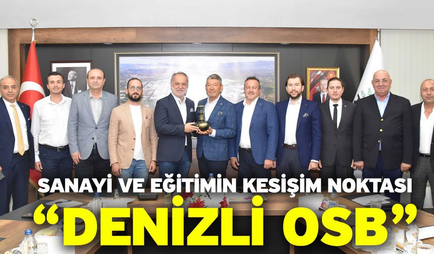 Sanayi ve eğitimin kesişim noktası “Denizli OSB”