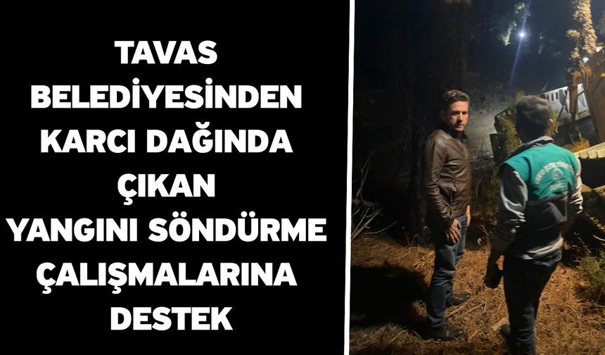 Tavas Belediyesinden Karcı Dağında çıkan yangını söndürme çalışmalarına destek