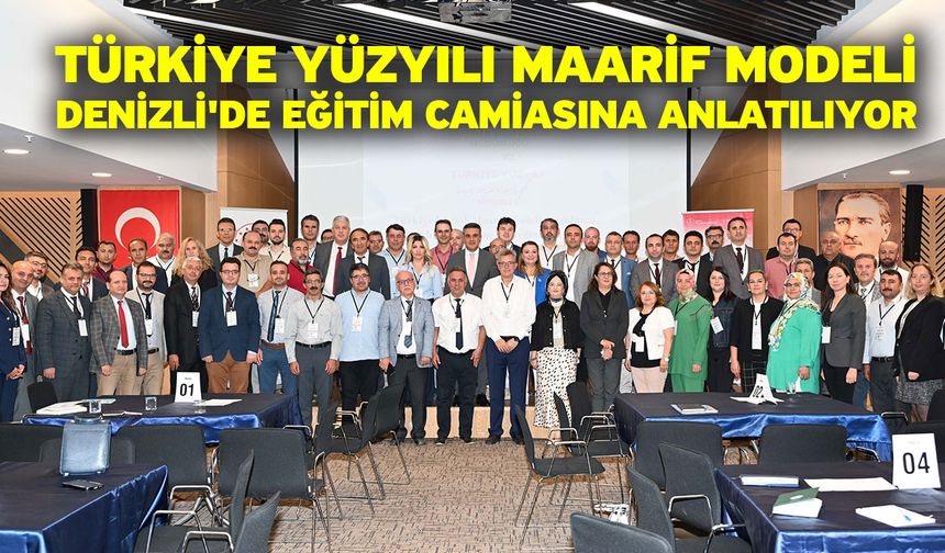 Türkiye Yüzyılı Maarif Modeli, Denizli'de eğitim camiasına anlatılıyor