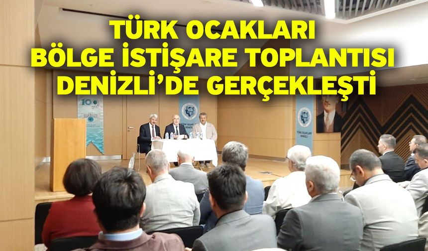 Türk Ocakları Bölge İstişare Toplantısı Denizli’de gerçekleşti