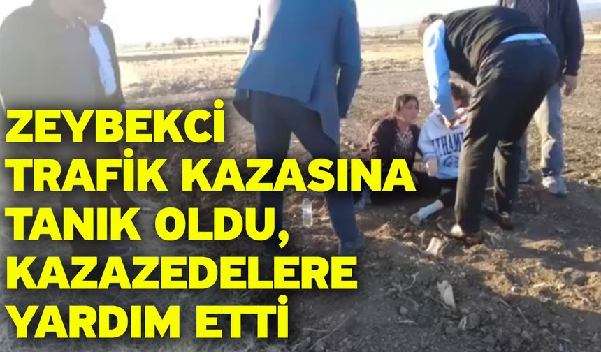 Zeybekci Trafik Kazasına Tanık Oldu, Kazazedelere Yardım Etti