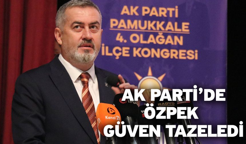 AK Parti’de Başkan Özpek güven tazeledi