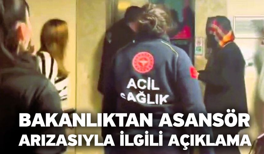 Bakanlıktan asansör arızasıyla ilgili açıklama