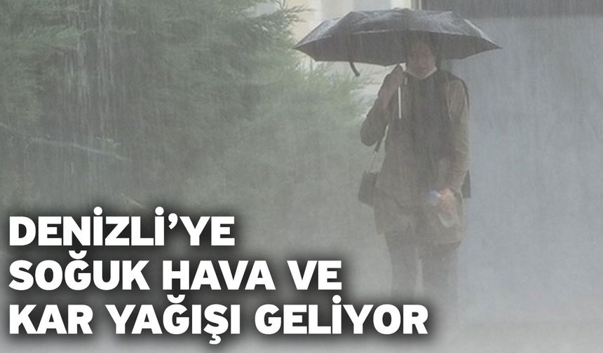 Denizli’ye soğuk hava ve kar yağışı geliyor