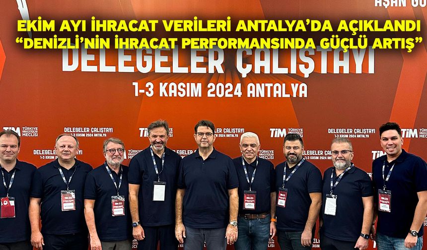 Ekim Ayı İhracat Verileri Antalya’da Açıklandı! Denizli’nin İhracat Performansında Güçlü Artış