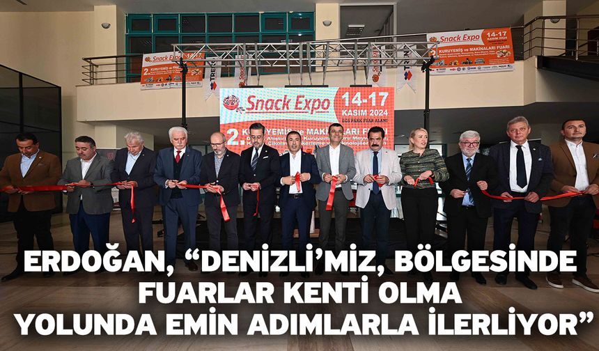 Erdoğan, “Denizli’miz, bölgesinde fuarlar kenti olma yolunda emin adımlarla ilerliyor”