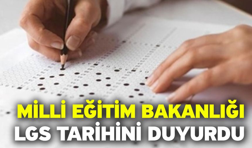 Milli Eğitim Bakanlığı, LGS tarihini duyurdu