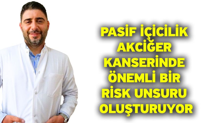 Pasif içicilik akciğer kanserinde önemli bir risk unsuru oluşturuyor