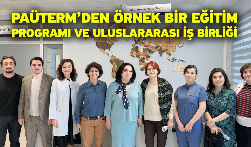 PAÜTERM’den Örnek Bir Eğitim Programı ve Uluslararası İş Birliği