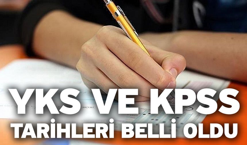 YKS ve KPSS tarihleri belli oldu