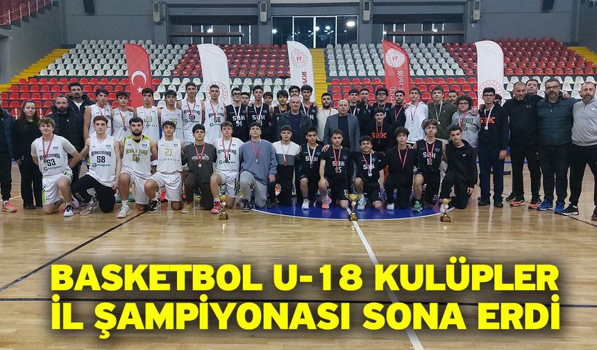 Basketbol U-18 Kulüpler İl Şampiyonası sona erdi