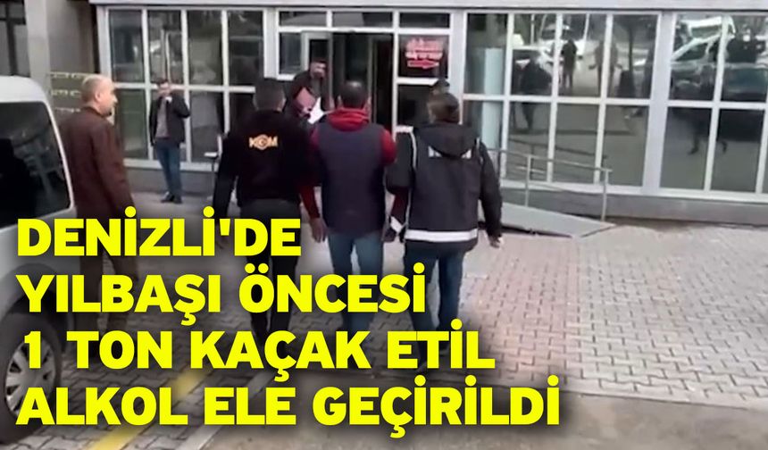 Denizli'de yılbaşı öncesi 1 ton kaçak etil alkol ele geçirildi