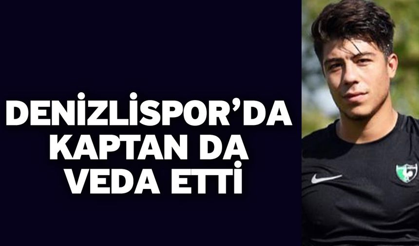 Denizlispor’da kaptan da veda etti